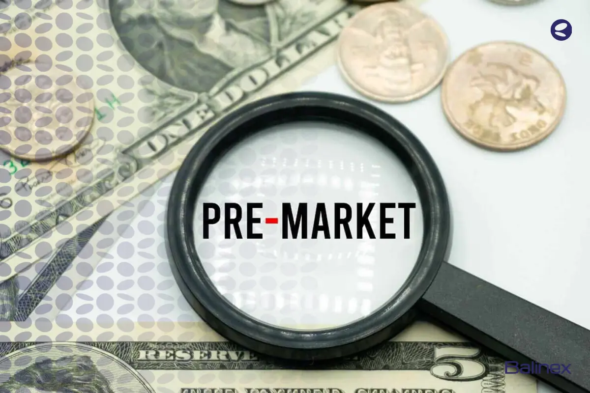 پری مارکت (Pre Market) چیست؟ 0 تا 100 معرفی بازار پیش عرضه